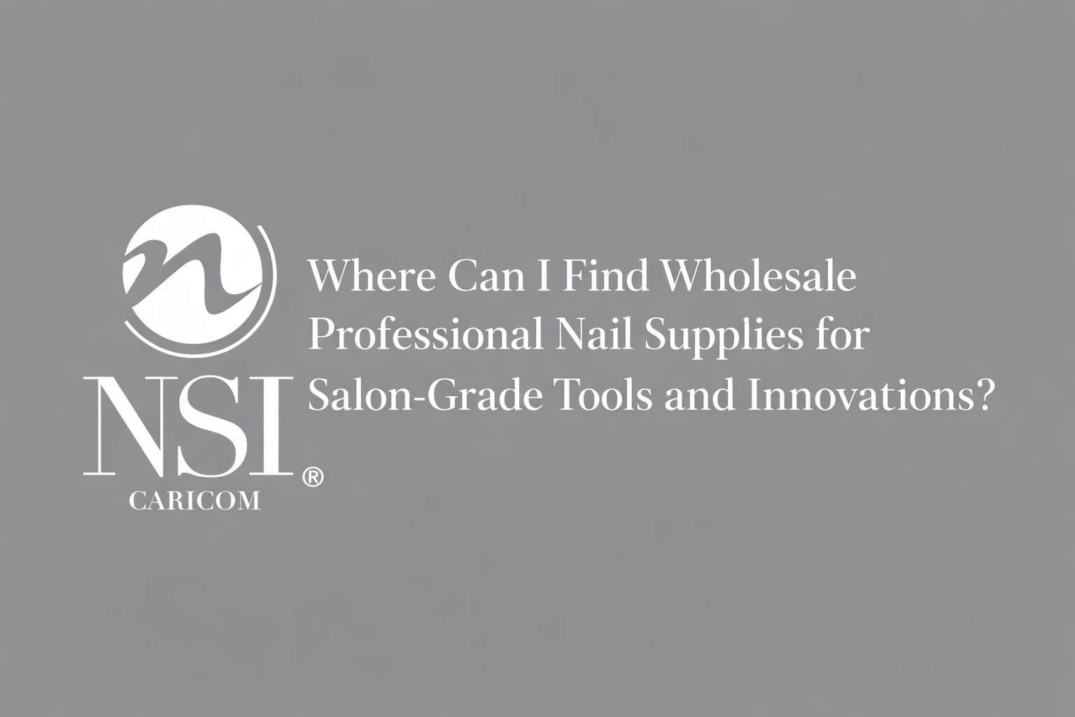Where Can I Find Wholesale Professional Nail Supplies for Salon-Grade Tools and Innovations?